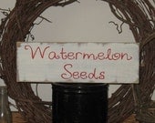 Watermelon Seeds -WOOD SIGN- Primitive Rustic Country Cottage Summer Decor
