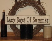 Lazy Days of Summer -WOOD SIGN- Primitive Country Wall Decor