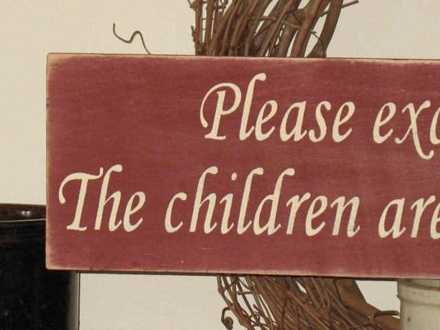 Please Excuse the Mess The Children are Making Memories -WOOD SIGN- Home Decor Mothers Day Parent Gift
