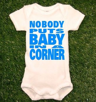 Nobody Puts Baby in a Corner baby onesie Dirty Dancing Baby bodysuit MORE COLORS
