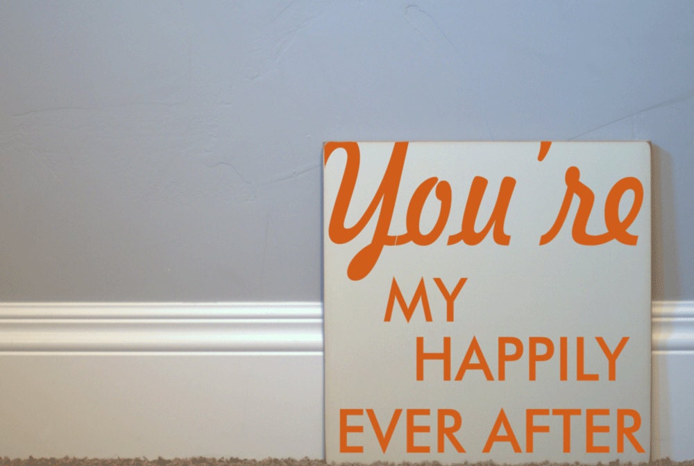 You're My Happily Ever After Wood Sign - Typography Word Art - Your Choice of Color