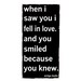 When I Saw You I Fell In Love and You Smiled - Wooden Sign - Typography Word Art -Your Choice of Colors