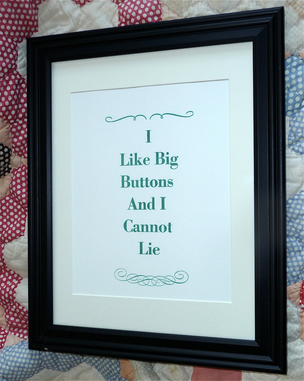 Letterpress Sign - I Like Big Buttons And I Cannot Lie - 8"x10" Original Print