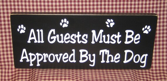 All Guest Must be Approved by the Dog, primitive wood sign, pets, dog