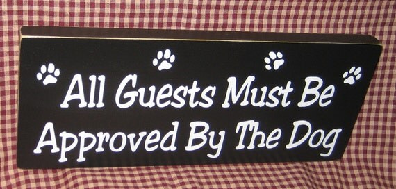 All Guest Must be Approved by the Dog, primitive wood sign, pets, dog