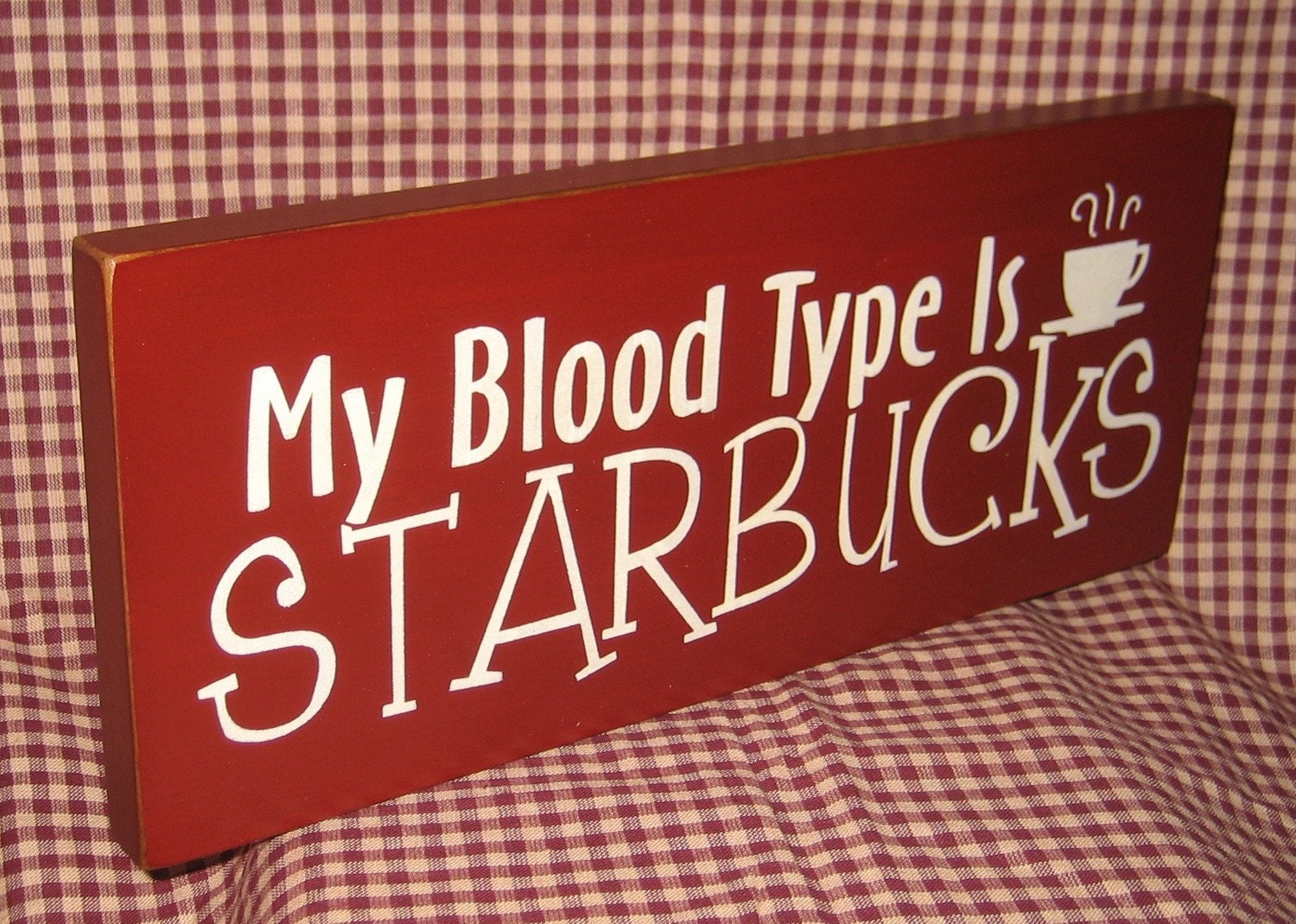 MY blood type is Starbucks, primitive wood sign, espresso, latte