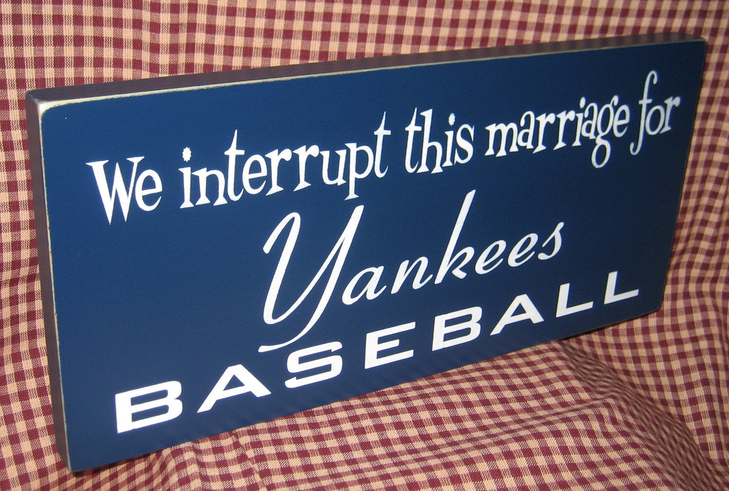 We Interrupt this marriage for Yankees baseball, primitive wood sign