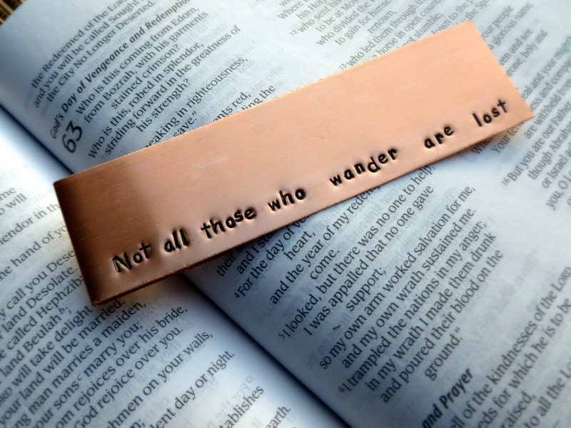 Hand Stamped Copper Bookmark - not all those who wander are lost J.R.R. Tolkien
