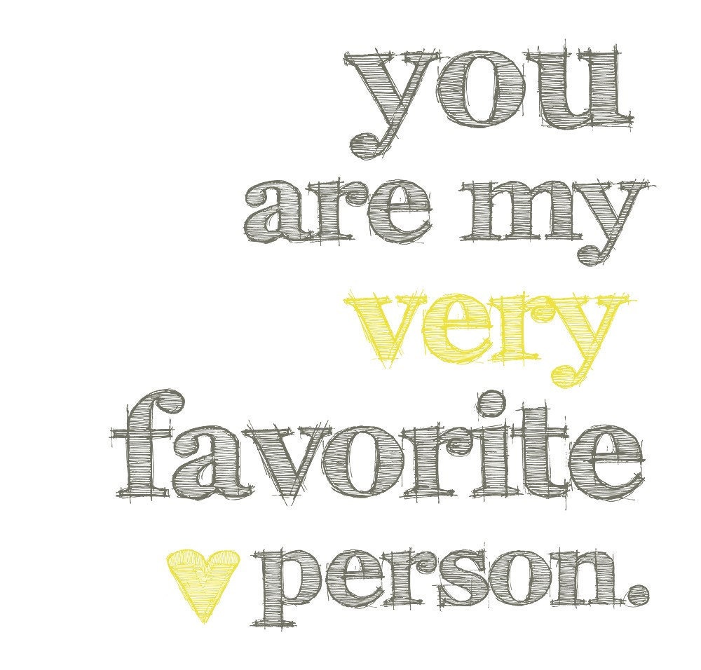 You Are My Very Favorite Person ART PRINT - Yellow and Gray