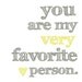 You Are My Very Favorite Person ART PRINT - Yellow and Gray