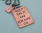 Conjure On - Hand Stamped Copper and Sterling Silver Necklace - Keep Calm and Conjure On