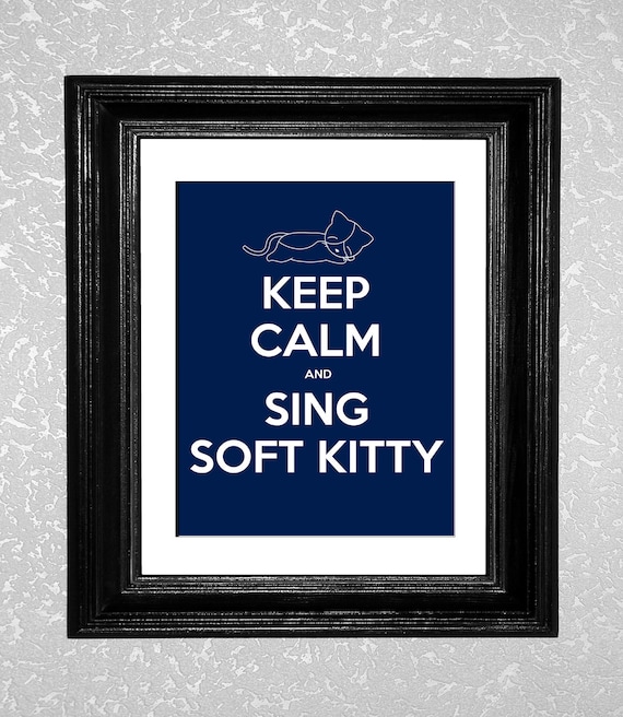Keep Calm and Sing Soft Kitty, Big Bang Theory inspired Poster Print- 11x14" in NAVY