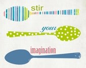 Kitchen Cooking Spoons Utensils Typography Stir your Imagination - 8 x 10 art print by Dawn Smith