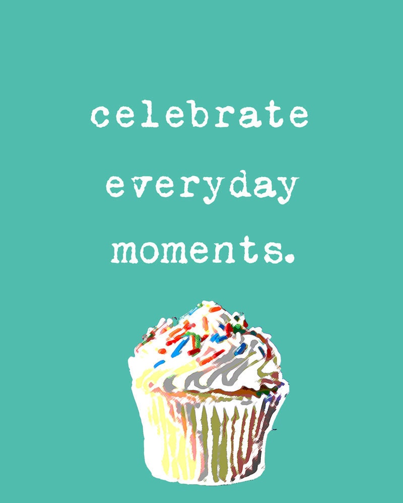 Inspirational Cupcake Sprinkles Celebrate Everyday Moments Positivity Affirmation - 16 x 20 art photography print by Dawn Smith
