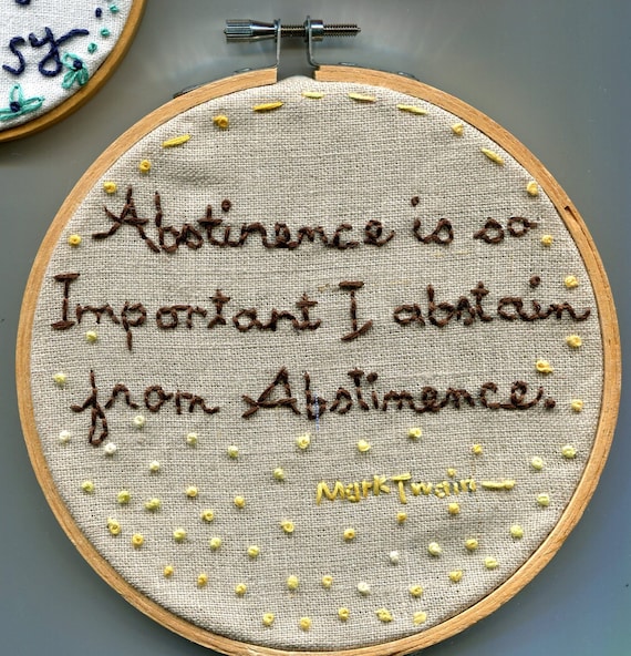 Abstinence - Mark Twain Quote Embroidery Sampler