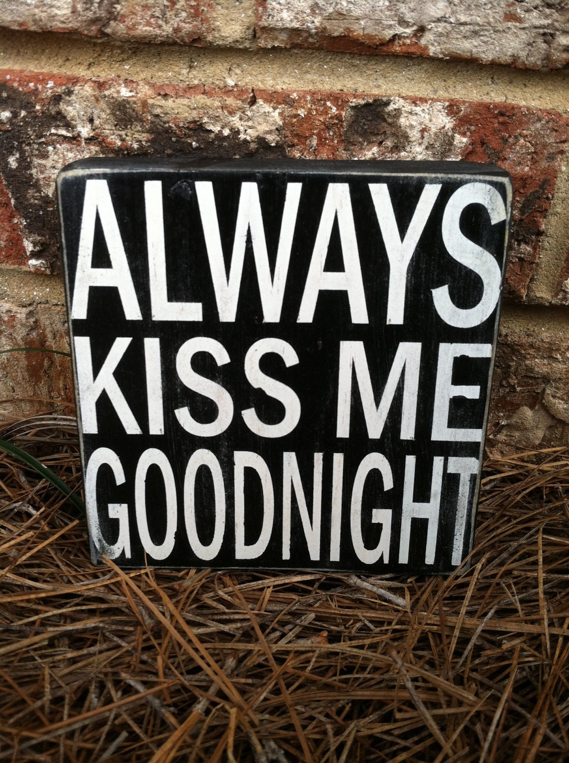 Always Kiss Me Goodnight - Little Block Sign - Hand Painted and Distressed
