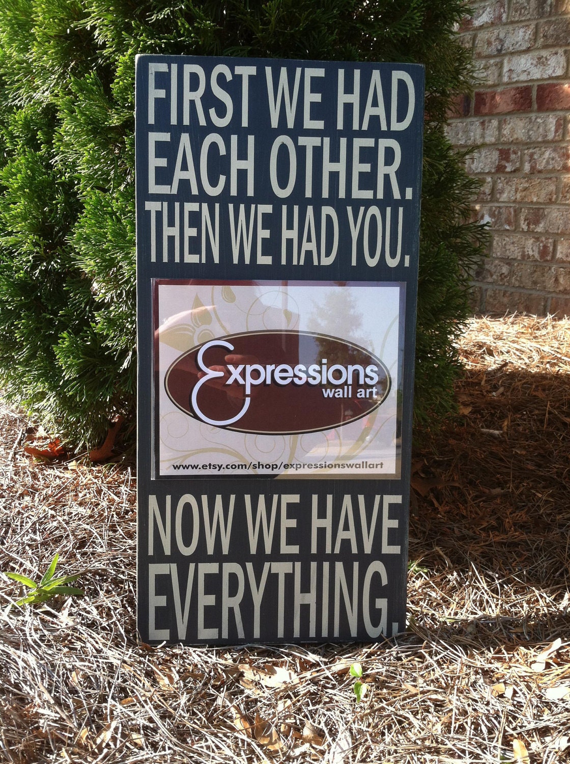 First We Had Each Other, Then We Had You, Now We Have Everything -Picture Frame Sign - Hand Painted and Distressed - 11"x24"