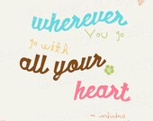 INSTANT DOWNLOAD - Printable Wall Art - Quote - Confuscious - 8x10 - Wherever You Go, Go With All Your Heart