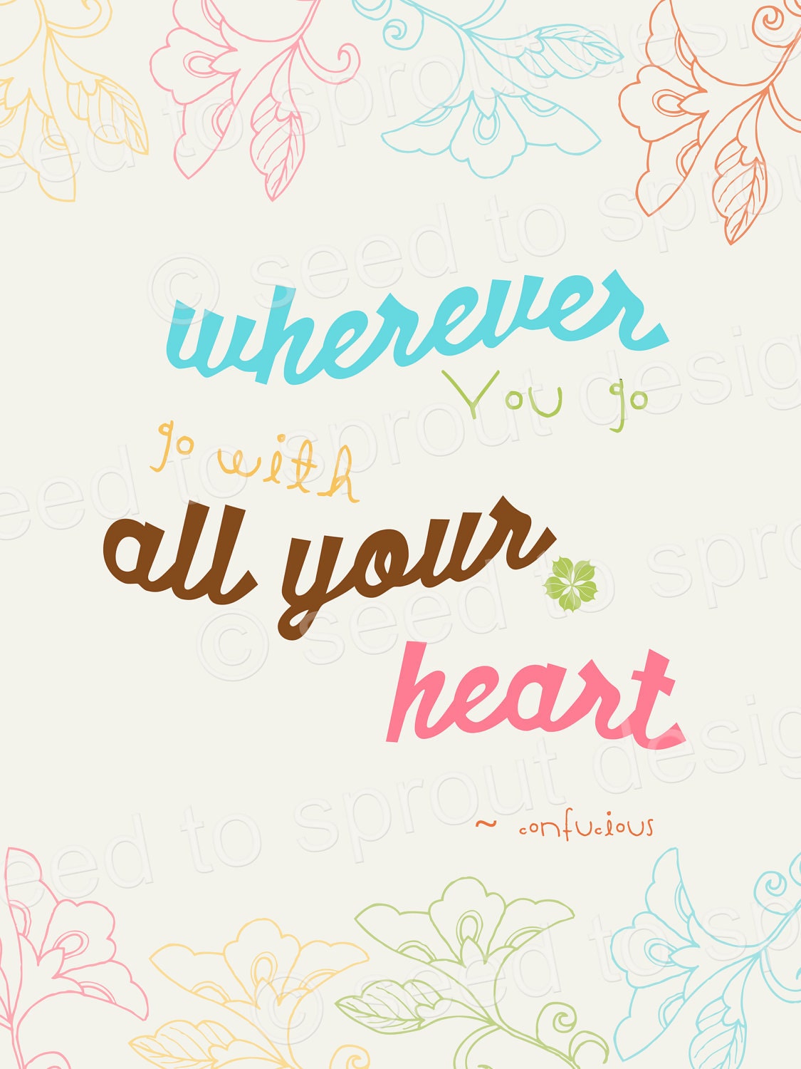 INSTANT DOWNLOAD - Printable Wall Art - Quote - Confuscious - 8x10 - Wherever You Go, Go With All Your Heart