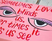 Love Blinds Quote on 8x10 Canvas