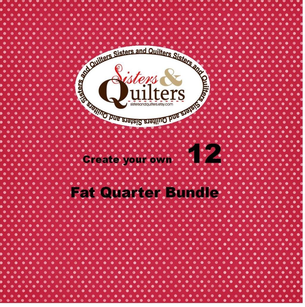 Create Your Own Fat Quarter Bundle of 12