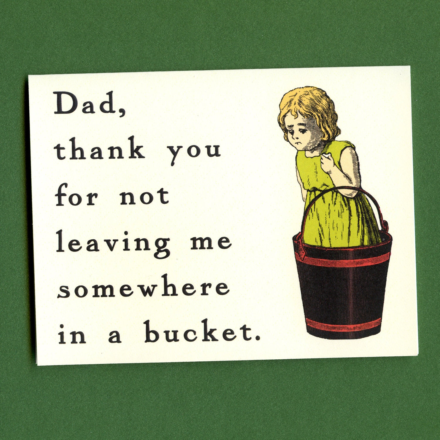 DAD THANKS For Not Leaving Me In A Bucket- Funny Father's Day Card