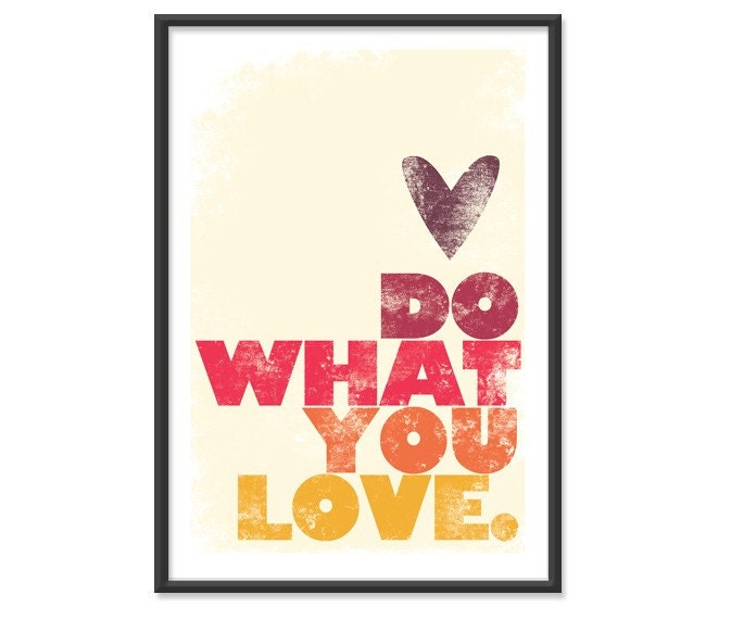 Do What You Love. in Warm Hues 13x19 print