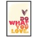 Do What You Love. in Warm Hues 13x19 print