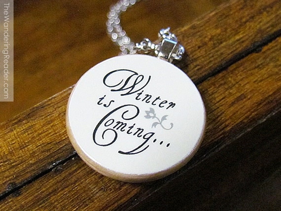 Game of Thrones Inspired "Winter is Coming" House Stark Necklace - Book Quote Jewelry