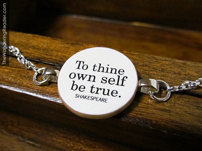 Inspirational "To thine own self be true" Shakespeare Bracelet with Hamlet Quote - Inspiring Quotation Jewelry