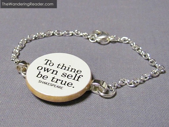 Inspirational "To thine own self be true" Shakespeare Bracelet with Hamlet Quote - Inspiring Quotation Jewelry