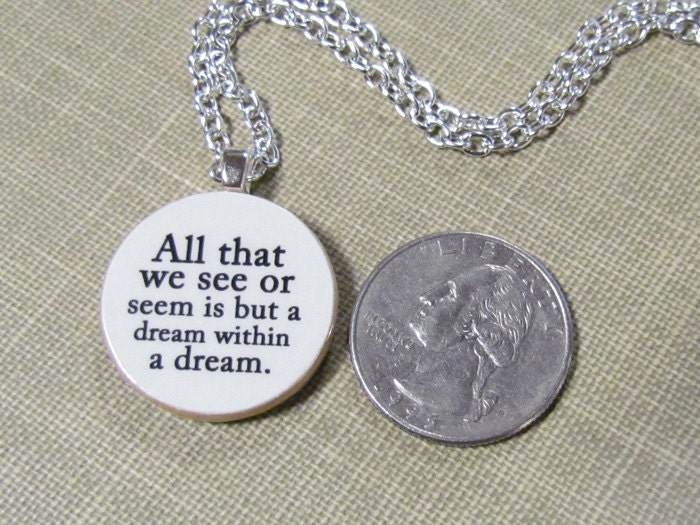 Edgar Allan Poe "All that we see or seem is but a dream within a dream" Inspiring Literary Gothic Quote Necklace - Quotation Jewelry