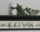 LOVE Sign - Home Decor Wall Shelf 24" Black and White with Verse - LOVE - All My Love... All My Life