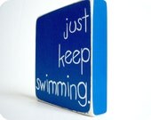 Just Keep Swimming. Home Decor.