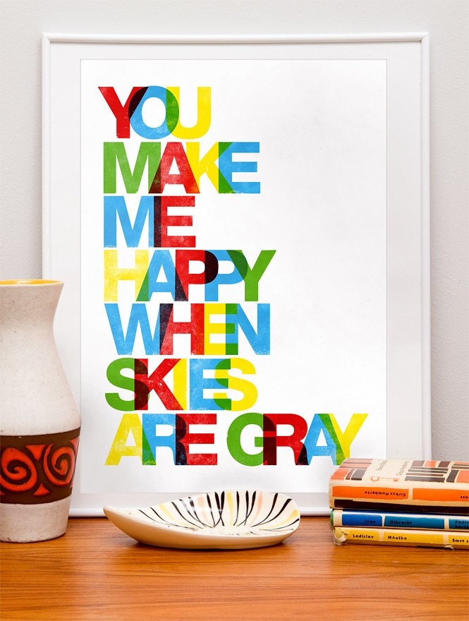 Typography poster Print nursery art wall decor quote art print letterpress style - You make me happy when skies are gray A4 or 8 x 11