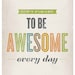 Inspirational quote print, Typography poster, Retro, VIntage style, Motivational print, Do not forget to be Awesome every day A3