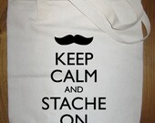 Mustache Bag - Keep Calm and Stache On Market Bag - Keep Calm and Carry On Tote - Made in USA - Gift Friendly