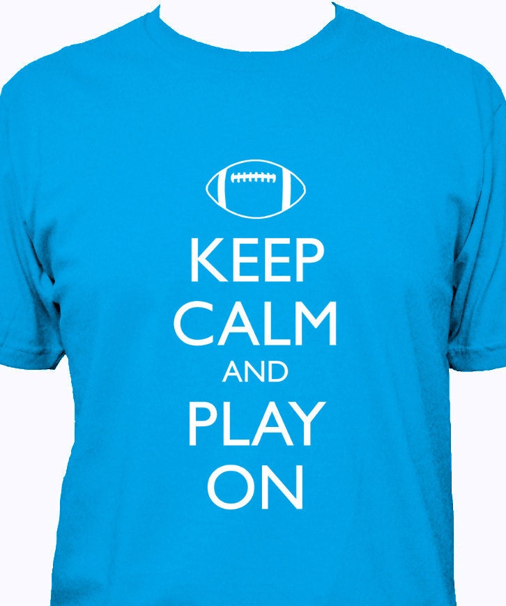 Football Shirt - Mens Keep Calm and Carry On - Play On Football - 5 Colors Available - Mens Cotton Shirt - Gift Friendly