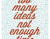 Too Many Ideas, Not Enough Time