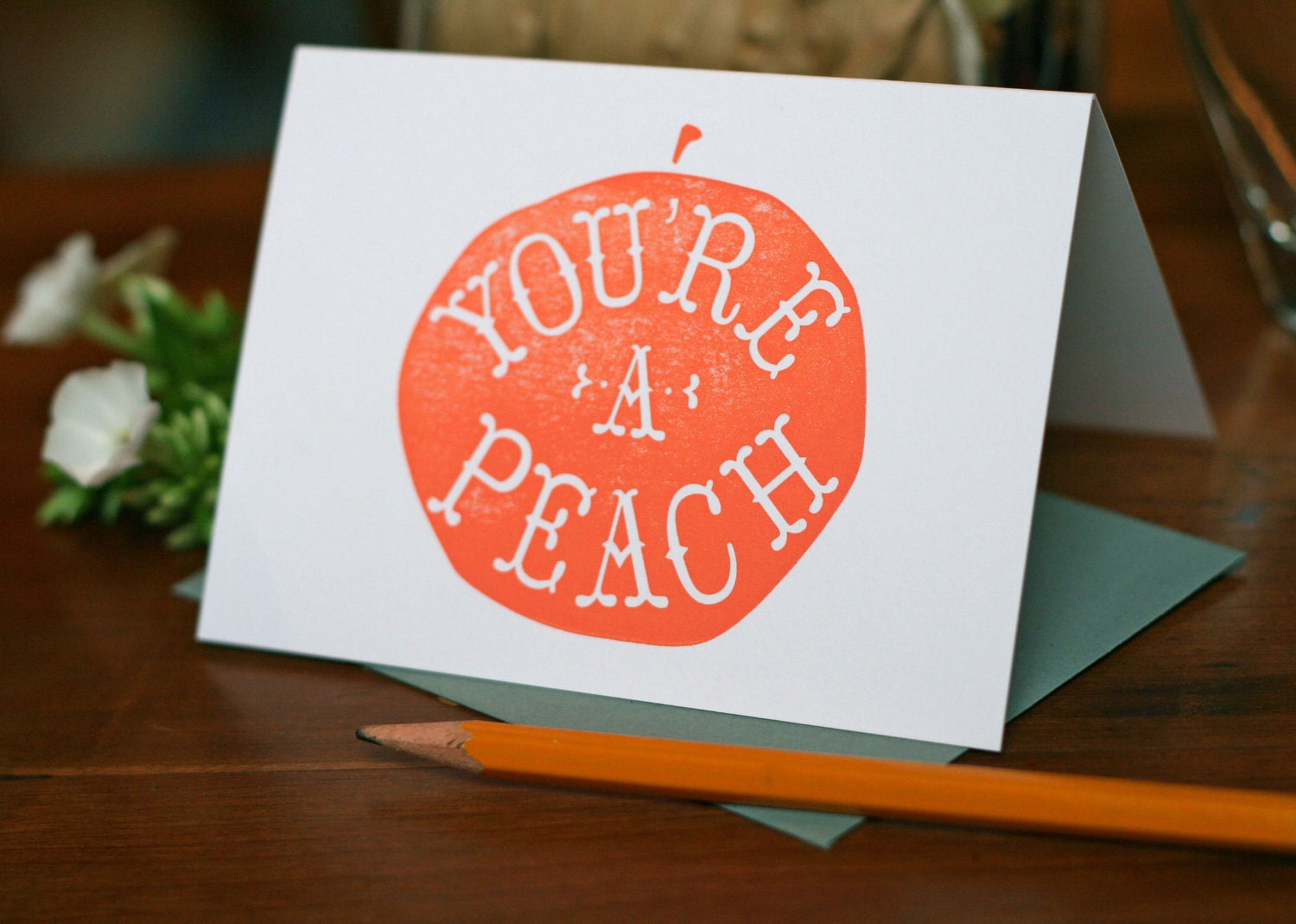You're a Peach / Letterpress Printed Card