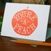 You're a Peach / Letterpress Printed Card
