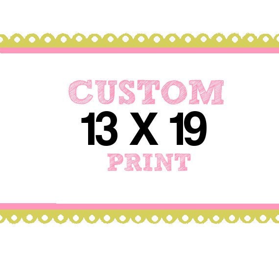 13 x 19 Custom Size upcharge Listing for ANY print in my shop