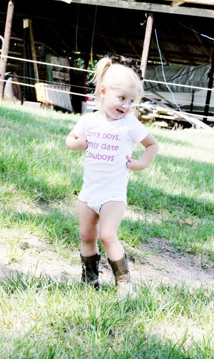 Sorry Boys, I Only Date Cowboys - Funny Baby Onesie - Toddler Tee also available