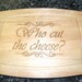 Laser engraved "Who Cut the Cheese" cutting board