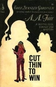 Cut Thin To Win - by A. A. Fair / Earle Stanley Gardner author of the Perry Mason Series - 1966 Vintage Mystery