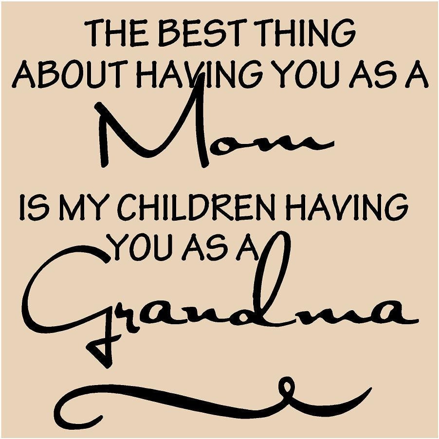 The Best Thing abut Having You as a Mom..is my children having you as a Grandma - 11 x 11 vinyl decal - fits great on a tile - buy 4 or mor