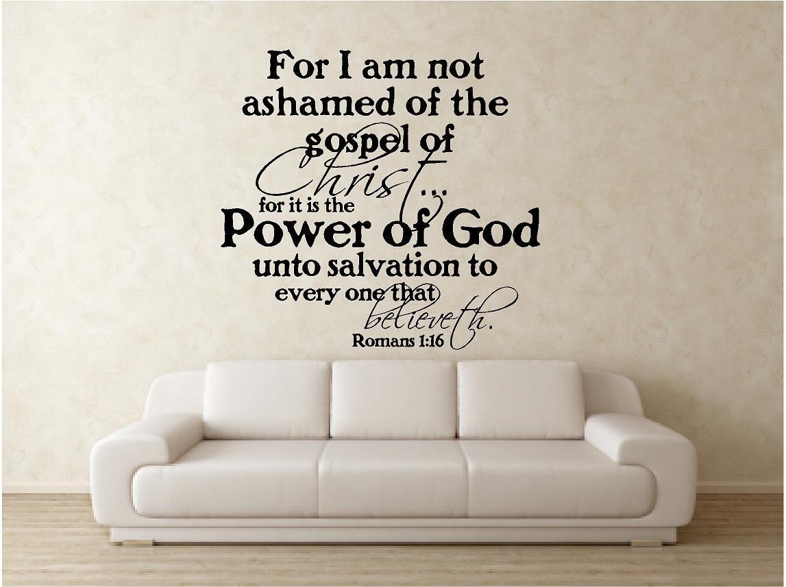 Scripture Vinyl Wall Decal......For I am not ashamed of the gospel of Christ.....Power of God  - 21h x 22.5...christian bible verse