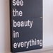 Handmade, handpainted wood sign - see the beauty in everything - motivational typography word art