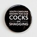South Carolina: Known for our Cocks and Shagging (Mirror, Magnet or Bottle Opener)