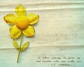 It takes courage to grow up and become who you really are Inspirational Photography Art 8x10 Print